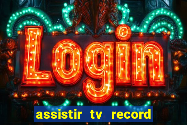 assistir tv record bahia ao vivo agora